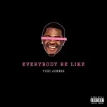 Nghe nhạc Everybody Be Like (Single) - Yuri Joness