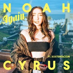 Again (Single) - Noah Cyrus, Xxxtentacion