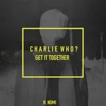 Get It Together (Single) - Charlie Who, Nomi