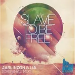 Download nhạc hay Slave To Be Free (Single) Mp3 về điện thoại