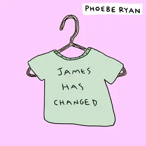 James Has Changed (Single) - Phoebe Ryan
