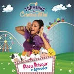 Nghe nhạc Turminha Da Cristina Mel: Para Brincar E Aprender - Cristina Mel