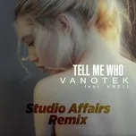 Nghe nhạc Tell Me Who (Studio Affairs Remix) (Single) - Vanotek, Eneli