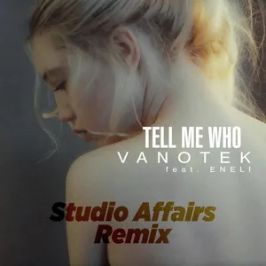 Tell Me Who (Studio Affairs Remix) (Single) - Vanotek, Eneli