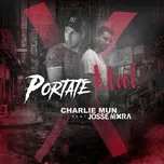Ca nhạc Portate Mal (Single) - Charlie Mun, Josse Mora