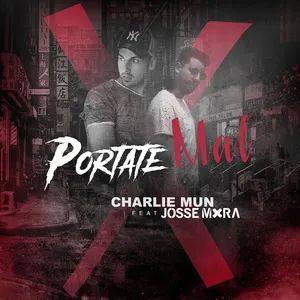 Portate Mal (Single) - Charlie Mun, Josse Mora
