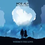 Where's The Love (Single) - Moe Aly, Oscar Corney