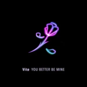You Better Be Mine (Single) - Vito