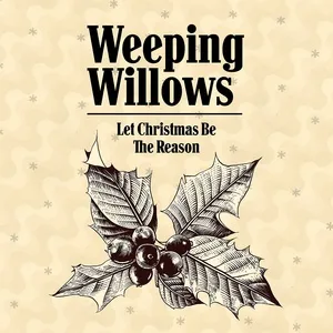 Let Christmas Be The Reason (Single) - Weeping Willows