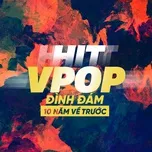 Hits V-Pop Đình Đám 10 Năm Trước