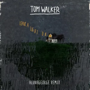 Leave A Light On (Alunageorge Remix) (Single) - Tom Walker