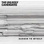 Nghe ca nhạc Danger To Myself (EP) - The Unlikely Candidates