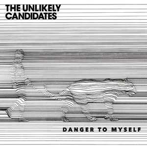 Danger To Myself (EP) - The Unlikely Candidates
