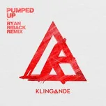 Pumped Up (Ryan Riback Remix) (Single) - Klingande