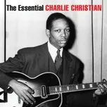 Nghe Ca nhạc The Essential Charlie Christian - Charlie Christian