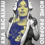 Nghe nhạc Nome Proprio - Ana Bacalhau