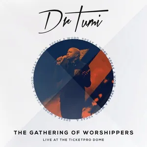 The Gathering Of Worshippers - Speak A Word (Live At The Ticketpro Dome) - Dr Tumi