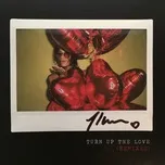 Nghe nhạc hay Turn Up The Love (Remixes) (Single) Mp3 trực tuyến