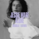 Nghe nhạc Alone (Toddla T Remix) (Single) - Jessie Ware