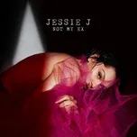 Nghe nhạc Not My Ex (Single) - Jessie J