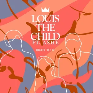 Right To It (Single) - Louis The Child, Ashe