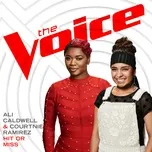 Hit Or Miss (The Voice Performance) (Single) - Ali Caldwell, Courtnie Ramirez