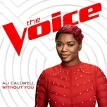 Without You (The Voice Performance) (Single) - Ali Caldwell