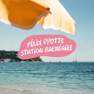 Station Balneaire (Single) - Felix Dyotte