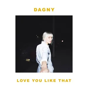 Love You Like That (Single) - Dagny
