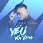 Tải nhạc Yêu Vội Vàng (Single) - Vũ Duy Khánh