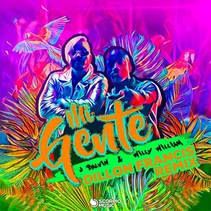 Mi Gente (Dillon Francis Remix) (Single) - J Balvin, Willy William, Dillon Francis