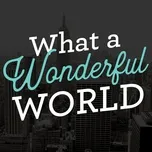 Nghe và tải nhạc What A Wonderful World online miễn phí