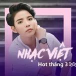 Download nhạc hay Nhạc Việt Hot Tháng 03/2017