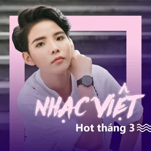 Nhạc Việt Hot Tháng 03/2017 - V.A