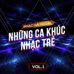 Nhạc Hải Ngoại (Vol. 1 - Những Ca Khúc Nhạc Trẻ) - V.A