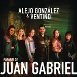 Popurri De Juan Gabriel (Single) - Alejandro Gonzalez, Ventino