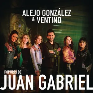 Popurri De Juan Gabriel (Single) - Alejandro Gonzalez, Ventino