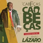 Nghe nhạc Cabecas E Cabecas (Single) - Irmao Lazaro