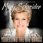 Yodelling The Big Bands - Mary Schneider
