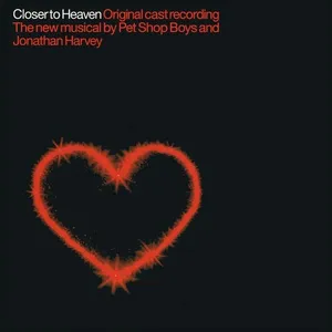 Closer To Heaven (Original Cast Recording) - Pet Shop Boys, Jonathan Harvey, Original Cast Of Closer To Heaven