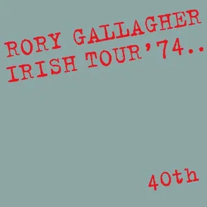 Irish Tour '74 (Live / 40th Anniversary Edition) - Rory Gallagher
