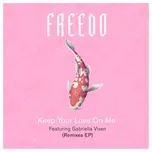 Nghe và tải nhạc hay Keep Your Love On Me (Remixes) (Single) Mp3 miễn phí về điện thoại