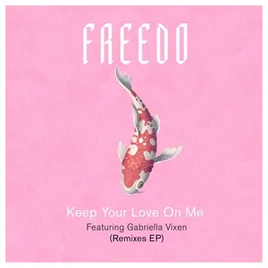 Keep Your Love On Me (Remixes) (Single) - Freedo