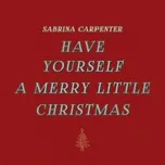 Have Yourself A Merry Little Christmas (Single) - Sabrina Carpenter