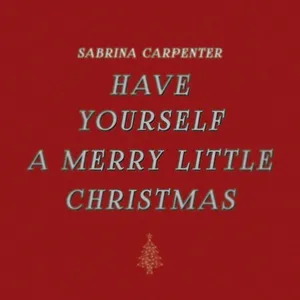Have Yourself A Merry Little Christmas (Single) - Sabrina Carpenter