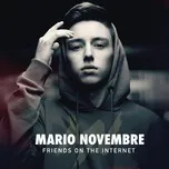 Nghe nhạc Friends On The Internet (Single) - Mario Novembre