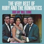 Nghe nhạc hay Our Day Will Come: The Very Best Of Ruby And The Romantics Mp3 chất lượng cao