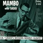 Nghe ca nhạc Mambo With Tjader - Cal Tjader's Modern Mambo Quintet
