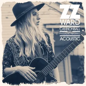 Cannonball (Acoustic Single) - ZZ Ward, Fantastic Negrito