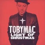 Nghe nhạc Light Of Christmas - TobyMac